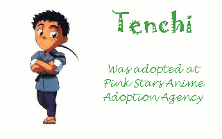 Tenchi was adopted at Pink Stars Anime Adoption Agency