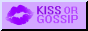 Kiss or Gossip